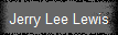Jerry Lee Lewis
