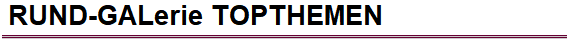 RUND-GALerie TOPTHEMEN